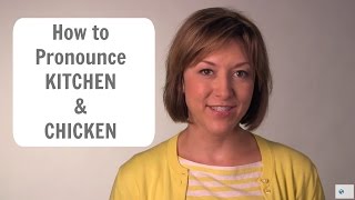 How to Pronounce KITCHEN ♨️ & CHICKEN 🐓 - American English Pronunciation Lesson