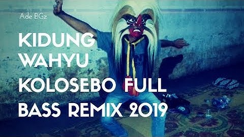 DJ KIDUNG WAHYU KOLOSEBO FULL BASS REMIX 2019