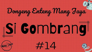 SI GOMBRANG 14, Dongeng Enteng Mang Jaya, Carita Sunda @MangJayaOfficial