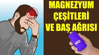 MAGNEZYUM ÇEŞİTLERİ VE MAGNEZYUM VE BAŞ AĞRISI ARASINDAKİ BAĞLANTI