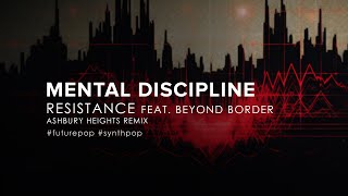 Mental Discipline Beyond Border - Resistance Ashbury Heights Remix 2024