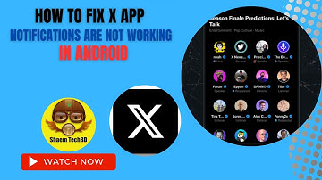 How to Fix X App Notifications Are Not Working in Android After New Updates