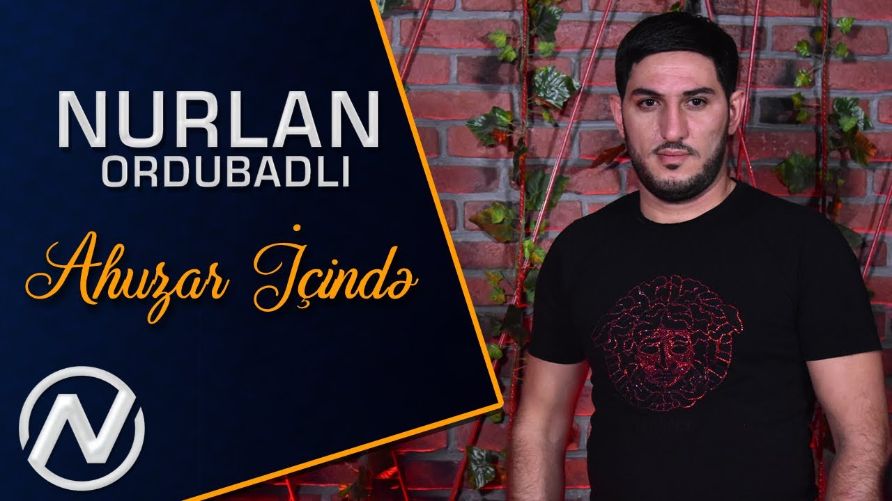 Nurlan Ordubadli   Ahuzar icinde 2020 Official Music Video