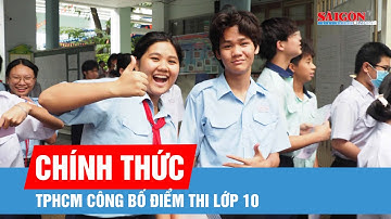 TPHCM công bố điểm thi lớp 10 công lập năm học 2025-2026