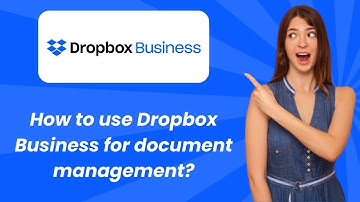 How to use Dropbox Business for document management ? - Step by Step