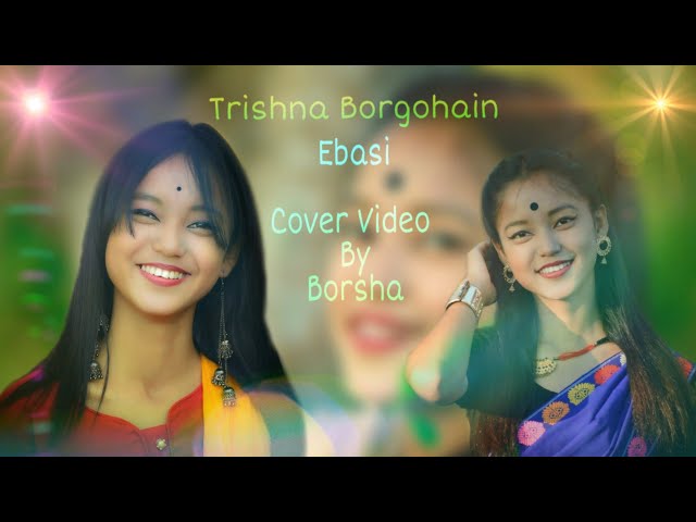 Ebasi / Trishna Borgohain / Borsha / New Assamese song 2020 class=