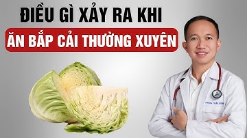 Điều gì xảy ra khi ăn bắp cải thường xuyên? | Bác Sĩ Trần Minh