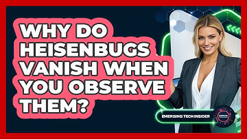 Why Do Heisenbugs Vanish When You Observe Them? - Emerging Tech Insider