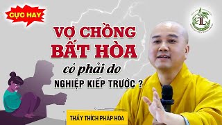 Vợ Chồng Bất Hòa là do NGHIỆP gì? - Vấn Đáp Thầy Thích Pháp Hòa