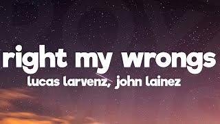 Lucas Larvenz, John Lainez - Right My Wrongs (Lyrics) [7Clouds Release]