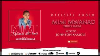 MIMI MWANAO NIKO HAPA- MUSIC BY JOHNSON KAMOLE SKIZA CODE 9867749 SEND TO 811