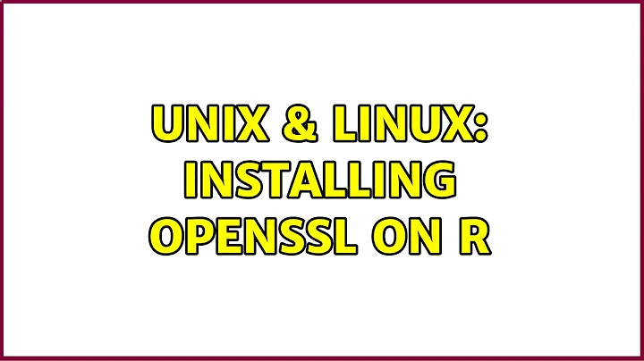 Unix & Linux: Installing openssl on R