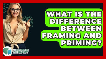 What Is The Difference Between Framing And Priming? - The Language Library