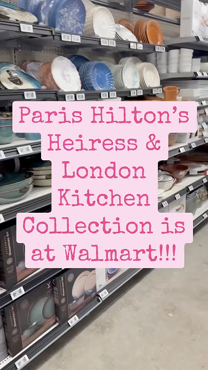 Paris Hilton’s New Heiress & London Kitchen Collection is at Walmart!!!