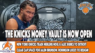 New York Knicks Trade Noel & Burks to Detroit. Have Cash for Brunson. Robinson Likely to resign!