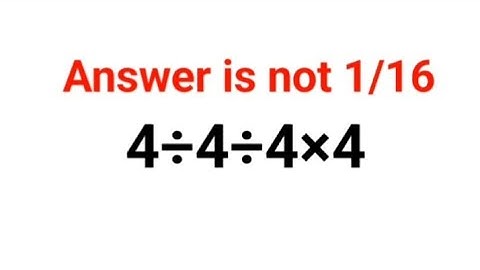 4÷4÷4×4 The answer is not 1/16. 99% failed! Can you do it? #math #logicalstation #mathproblem #math