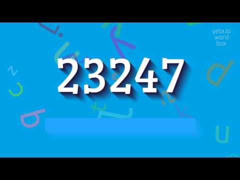 How to say "23247"! (High Quality Voices)