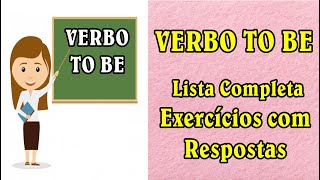 VERBO TO BE - Lista Completa e Exercícios com Respostas!