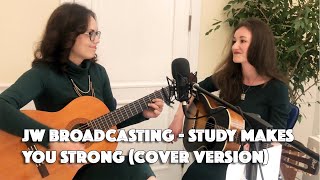 Video thumbnail of "JW Broadcasting -  Study makes you strong (Cover by Kate Koturha & Lucia Ogneva )"