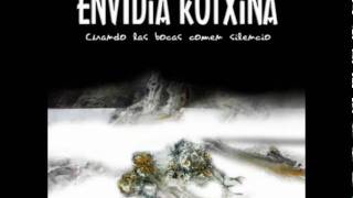 Video thumbnail of "Cuidado con lo que aprietas - Envidia Kotxina - (Cuando las bocas comen silencio) + Letra"