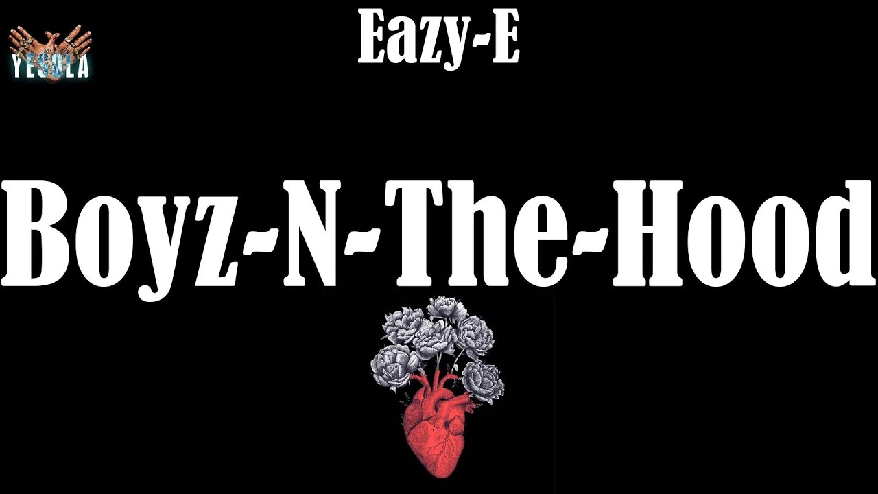 🔥 BoyzNTheHood (Lyrics) EazyE YouTube