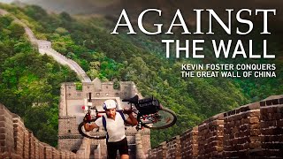 Against The Wall: Kevin Foster Conquers The Great Wall Of China