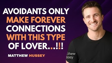 Avoidants Only Make Forever Connections with THIS Type of Lover…!! | Matthew Hussey