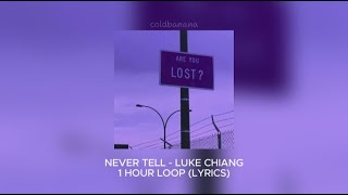 Never Tell - Luke Chiang [1 HOUR LOOP] Lyrics