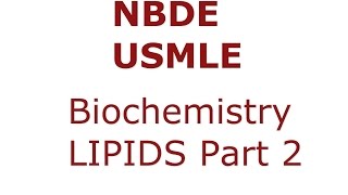 Lipids Part 2 - NBDE\/USMLE - Biochemistry