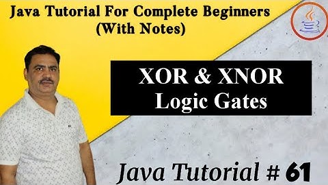 XOR & XNOR || Logic Gates || Basic Understanding Of Java || By Harvinder Singh