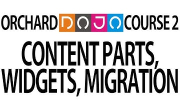 Dojo Course 2 (25) - Content development - Content Parts, Widgets and Migrations