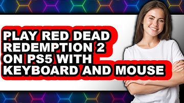 How To Play Red Dead Redemption 2 On PS5 With Keyboard And Mouse (UPDATED)