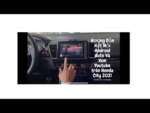 Hướng Dẫn Kết Nối Android Auto Và Xem Youtube Trên Honda City 2021