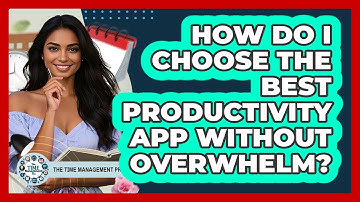 How Do I Choose The Best Productivity App Without Overwhelm? - The Time Management Pro