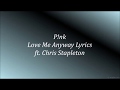 P!nk - Love Me Anyway (Lyrics) ft. Chris Stapleton