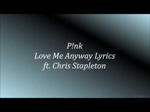 p!nk---love-me-anyway-(lyrics)-ft.-chris-stapleton