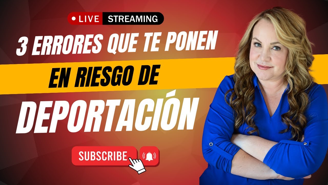 ULTIMAS NOTICIAS:  3 ERRORES QUE TE PONEN EN RIESGO DE DEPORTACION