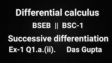 Bsc-1 Successive differentiation Differential Calculus Ex-1 Q1 a(ii) solution Das Gupta BSEB math