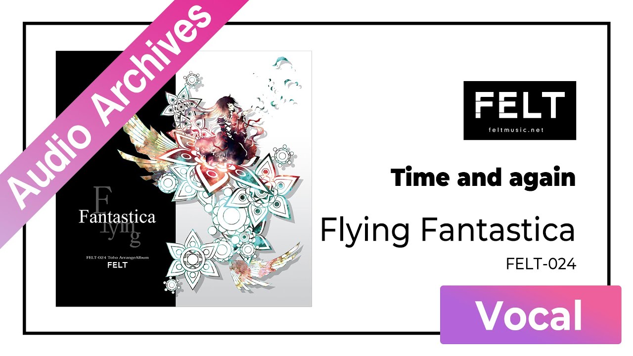 FELT】02.Time and again（FELT-024 Flying Fantastica）[Audio