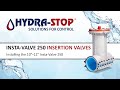 Hydra-Stop University: 10&quot; - 12&quot; Insta-Valve 250 installation