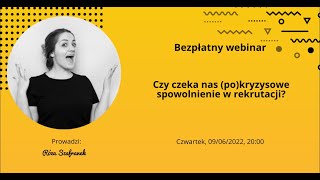 Darmowy Webinar:  Czy czeka nas (po)kryzysowe spowolnienie w rekrutacji?