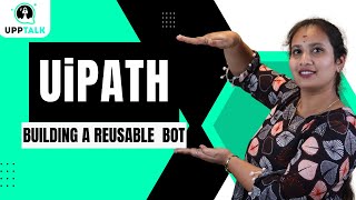 Reusable Bot Building in UiPath | Reusable Bot Development in UiPath | Reusable Bot |UiPath| Upptalk