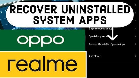 How To Recover Deleted System Apps On Realme And Oppo Devices