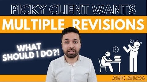 Picky Client Wants MULTIPLE Revisions...What SHOULD I do?
