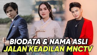 BIODATA DAN NAMA ASLI PEMAIN JALAN KEADILAN MNCTV