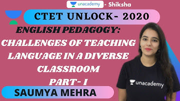 CTET Unlock 2020 | English Pedagogy | Challenges of teaching language in a Diverse Classroom- Part 1