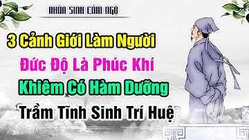 Cảnh giới làm người của cổ nhân: Đức độ có Phúc khí Khiêm nhường là hàm dưỡng Trầm tĩnh sinh trí huệ
