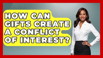 How Can Gifts Create A Conflict Of Interest? - Admin Career Guide