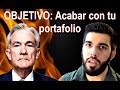 La FED TIENE que DESTRUIR tu portafolio!!