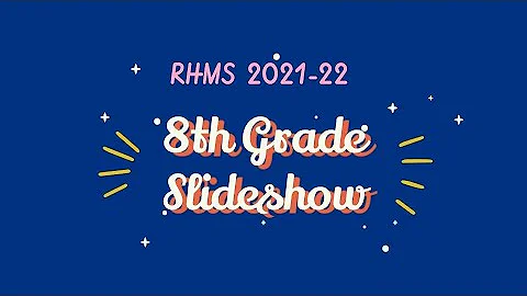 RHMS 8th Grade Promotion Slideshow 2021-22